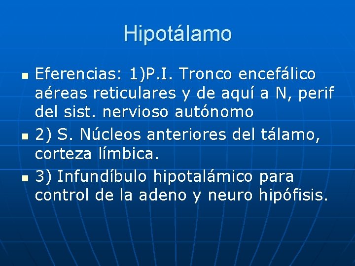 Hipotálamo n n n Eferencias: 1)P. I. Tronco encefálico aéreas reticulares y de aquí