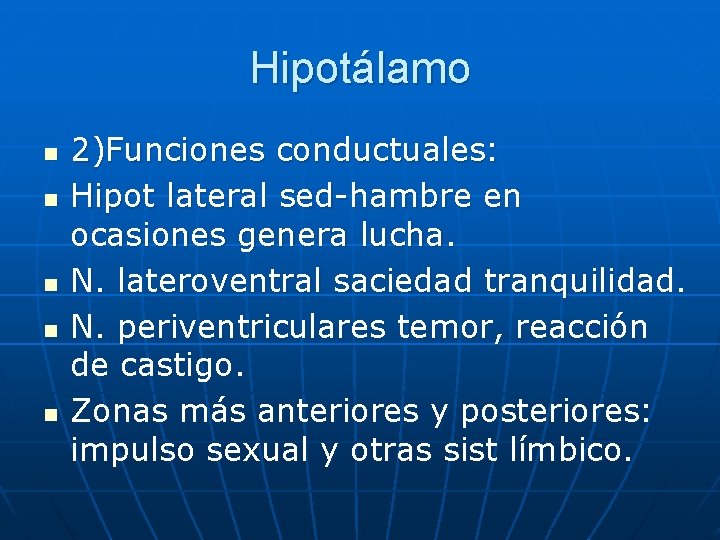 Hipotálamo n n n 2)Funciones conductuales: Hipot lateral sed-hambre en ocasiones genera lucha. N.