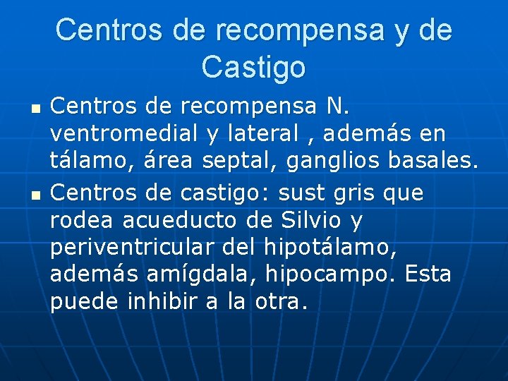 Centros de recompensa y de Castigo n n Centros de recompensa N. ventromedial y