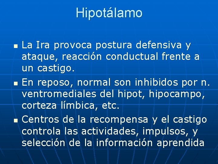Hipotálamo n n n La Ira provoca postura defensiva y ataque, reacción conductual frente