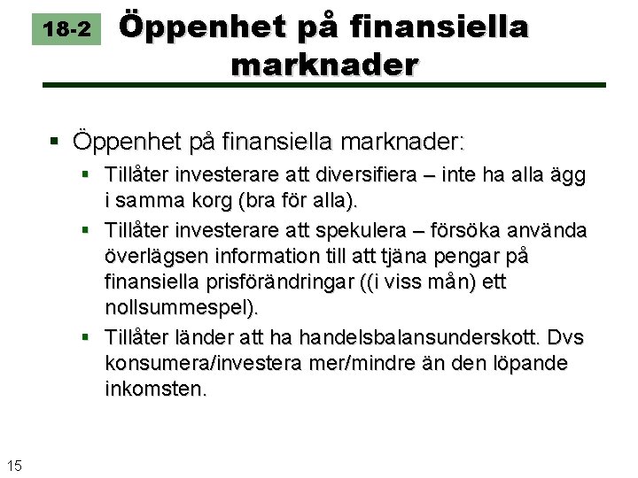 18 -2 Öppenhet på finansiella marknader § Öppenhet på finansiella marknader: § Tillåter investerare