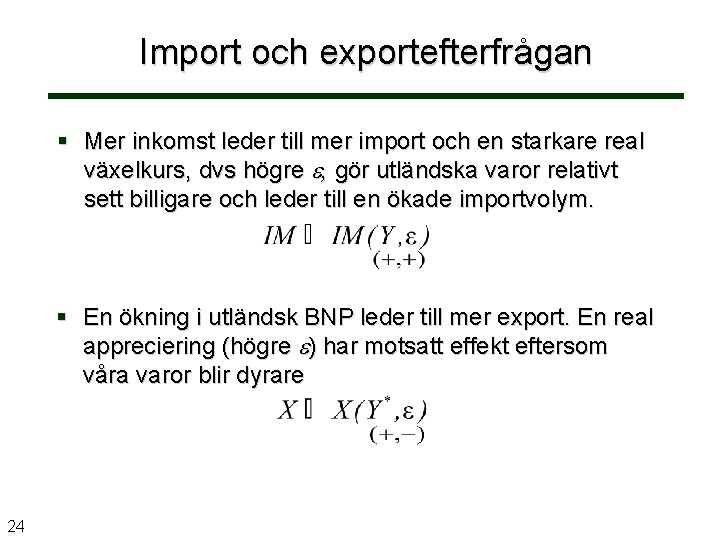 Import och exportefterfrågan § Mer inkomst leder till mer import och en starkare real