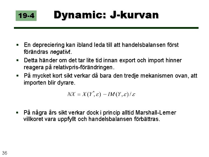 19 -4 Dynamic: J-kurvan § En depreciering kan ibland leda till att handelsbalansen först