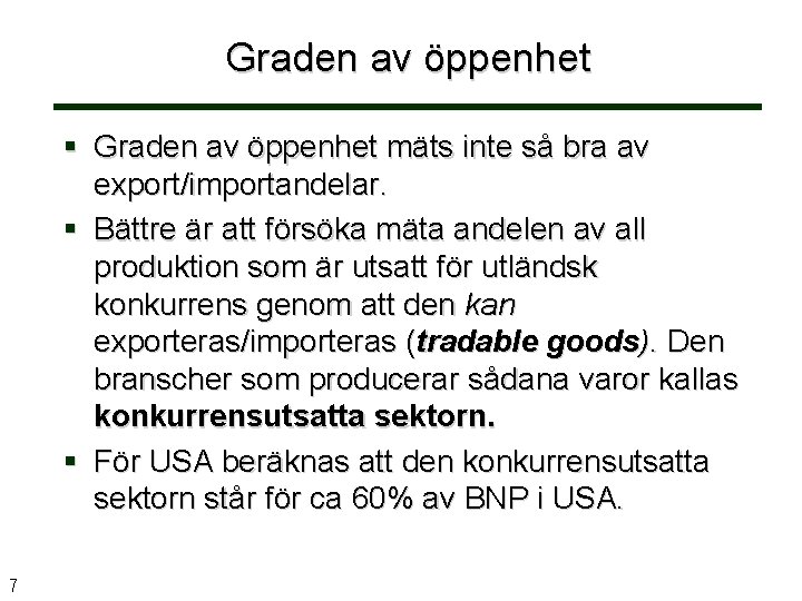 Graden av öppenhet § Graden av öppenhet mäts inte så bra av export/importandelar. §