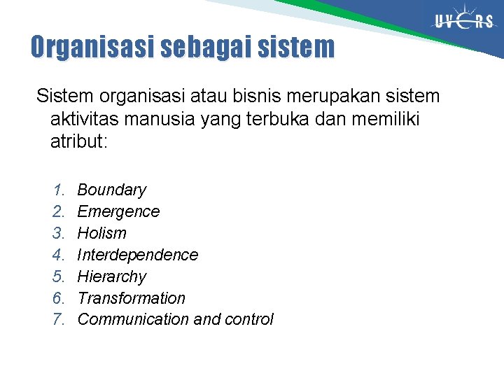 Organisasi sebagai sistem Sistem organisasi atau bisnis merupakan sistem aktivitas manusia yang terbuka dan