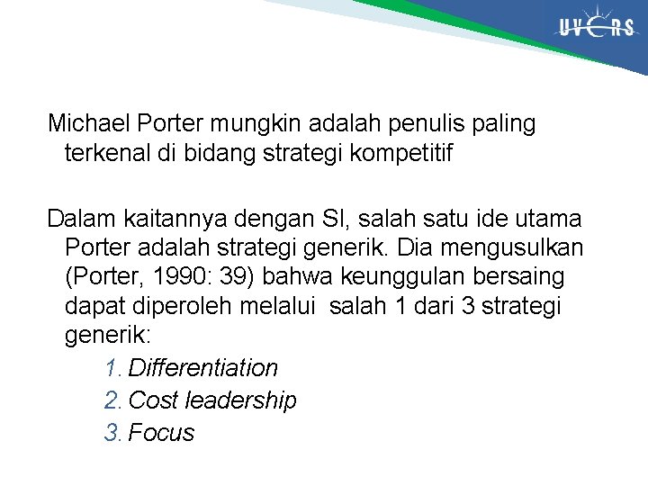 Michael Porter mungkin adalah penulis paling terkenal di bidang strategi kompetitif Dalam kaitannya dengan