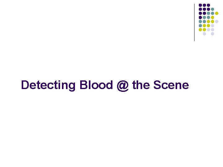 Detecting Blood @ the Scene 