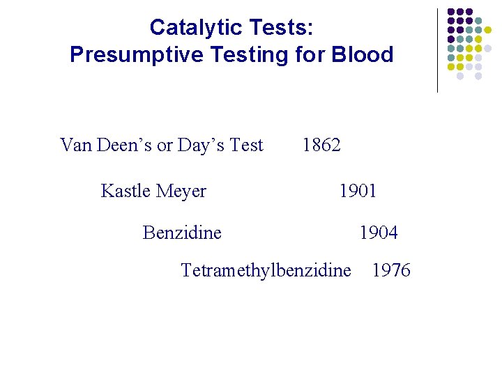 Catalytic Tests: Presumptive Testing for Blood Van Deen’s or Day’s Test Kastle Meyer 1862
