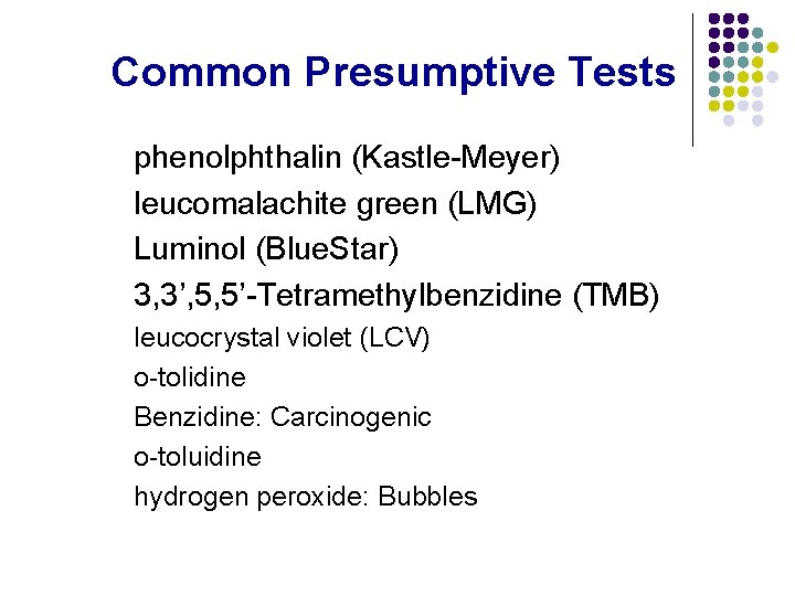 Common Presumptive Tests phenolphthalin (Kastle-Meyer) leucomalachite green (LMG) Luminol (Blue. Star) 3, 3’, 5,