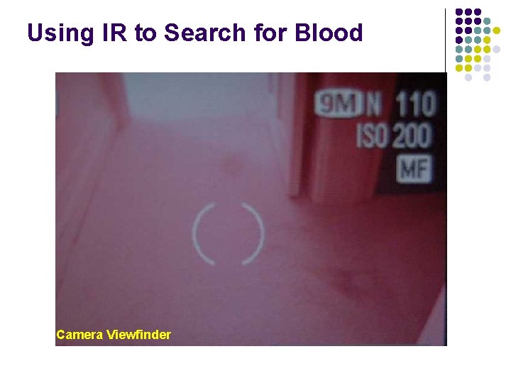 Using IR to Search for Blood Camera Viewfinder 