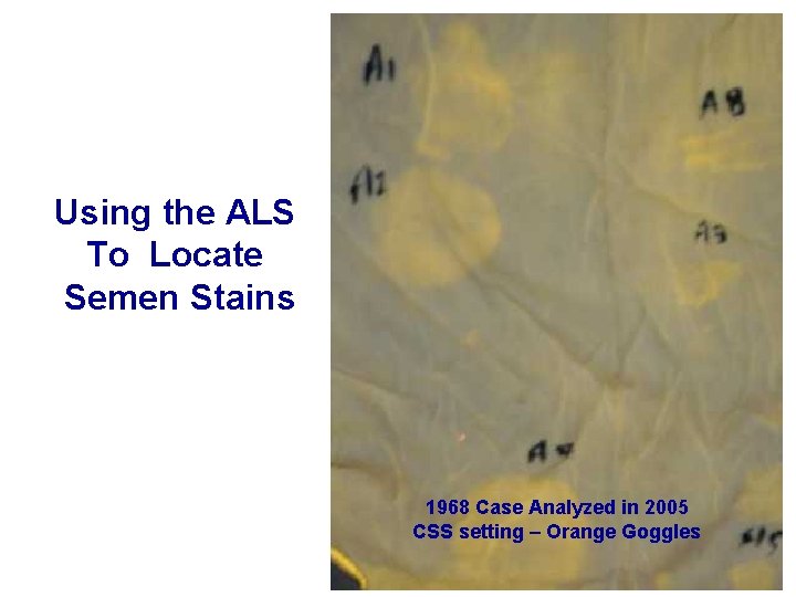 Using the ALS To Locate Semen Stains 1968 Case Analyzed in 2005 CSS setting