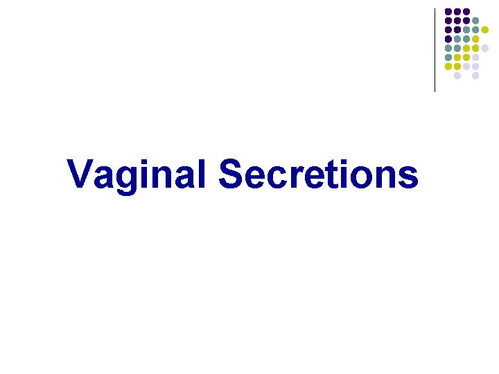 Vaginal Secretions 