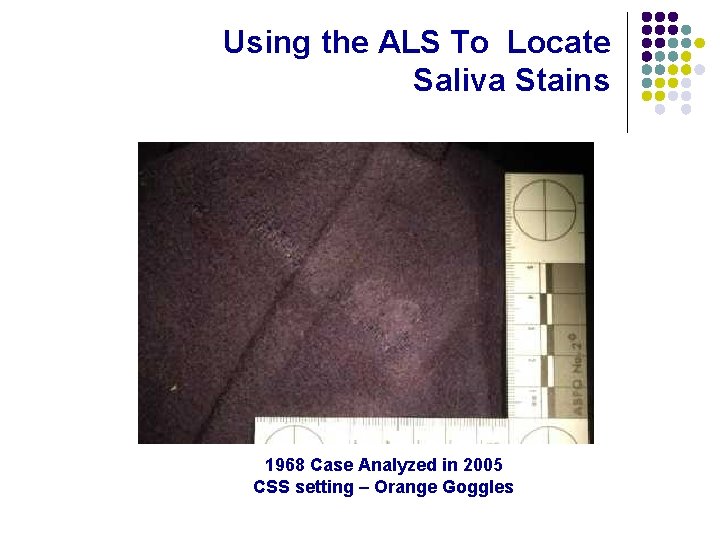 Using the ALS To Locate Saliva Stains 1968 Case Analyzed in 2005 CSS setting