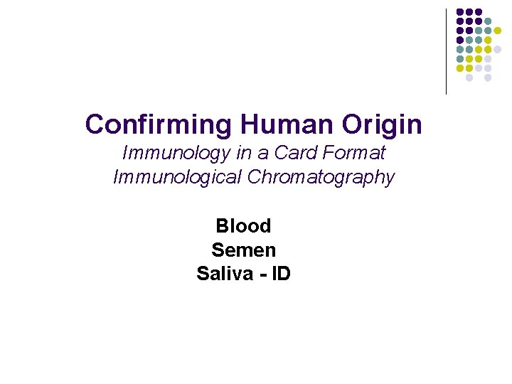 Confirming Human Origin Immunology in a Card Format Immunological Chromatography Blood Semen Saliva -