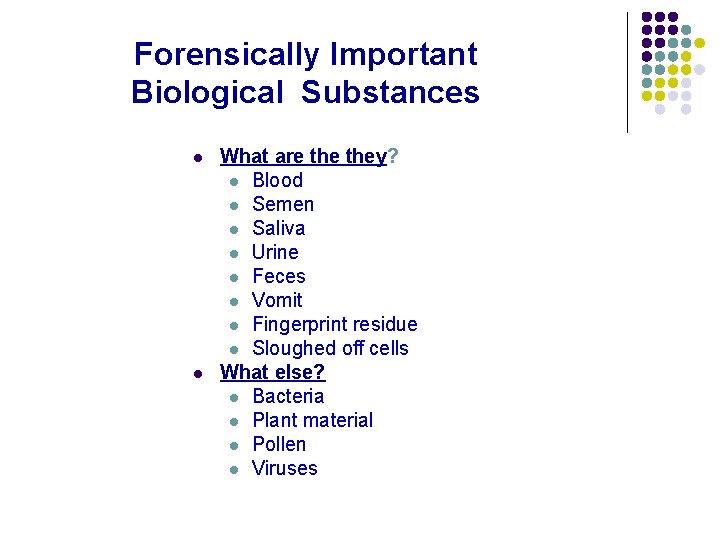 Forensically Important Biological Substances l l What are they? l Blood l Semen l