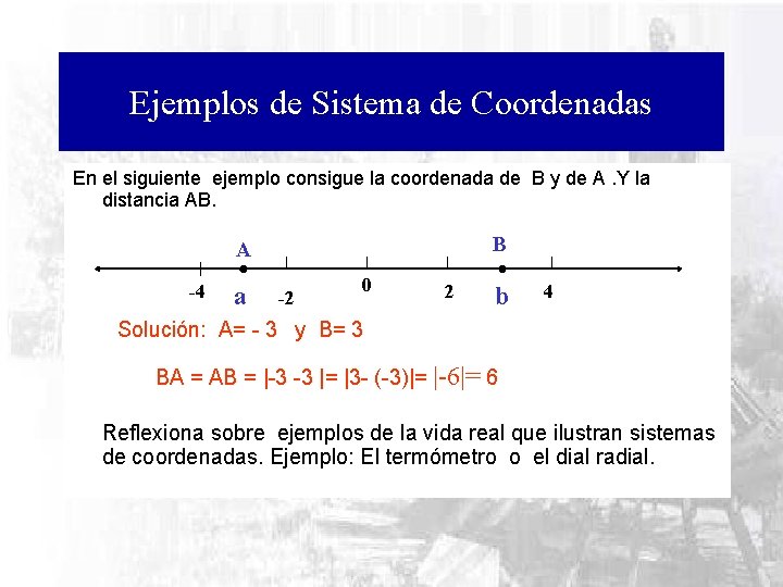 Ejemplos de Sistema de Coordenadas En el siguiente ejemplo consigue la coordenada de B