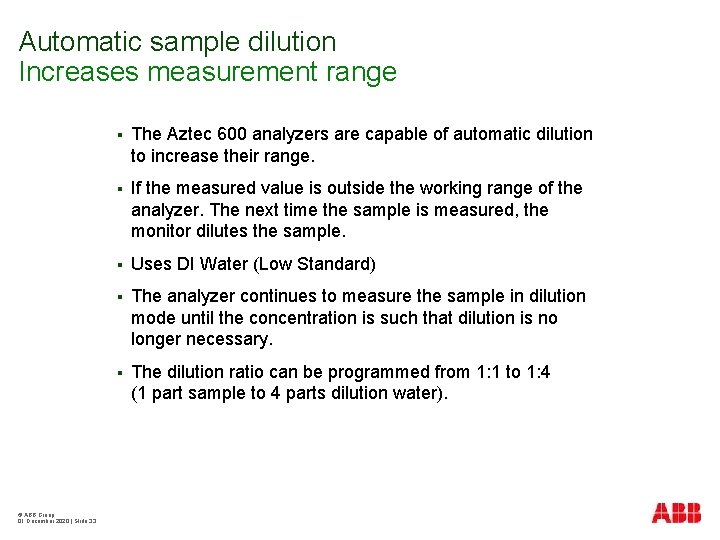 Automatic sample dilution Increases measurement range © ABB Group 01 December 2020 | Slide