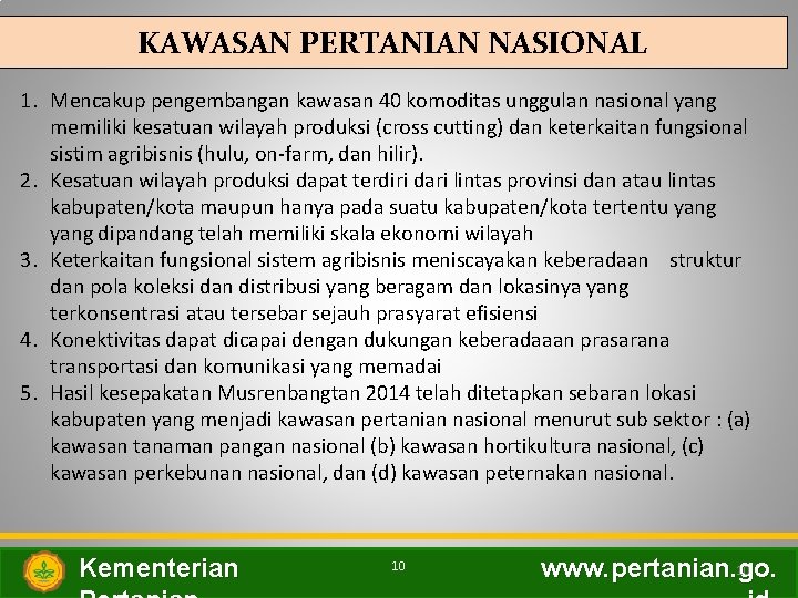 KAWASAN PERTANIAN NASIONAL 1. Mencakup pengembangan kawasan 40 komoditas unggulan nasional yang memiliki kesatuan