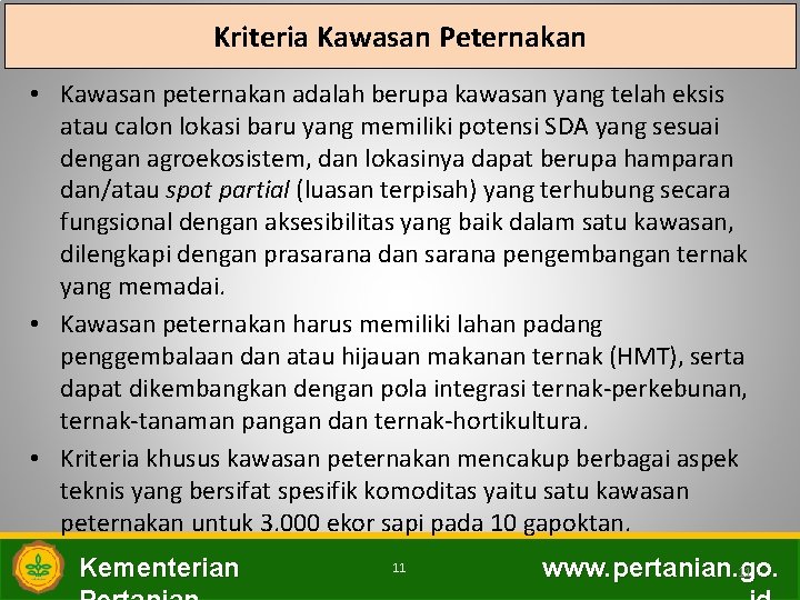 Kriteria Kawasan Peternakan • Kawasan peternakan adalah berupa kawasan yang telah eksis atau calon