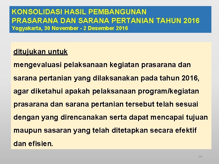 KONSOLIDASI HASIL PEMBANGUNAN PRASARANA DAN SARANA PERTANIAN TAHUN 2016 Yogyakarta, 30 November - 2