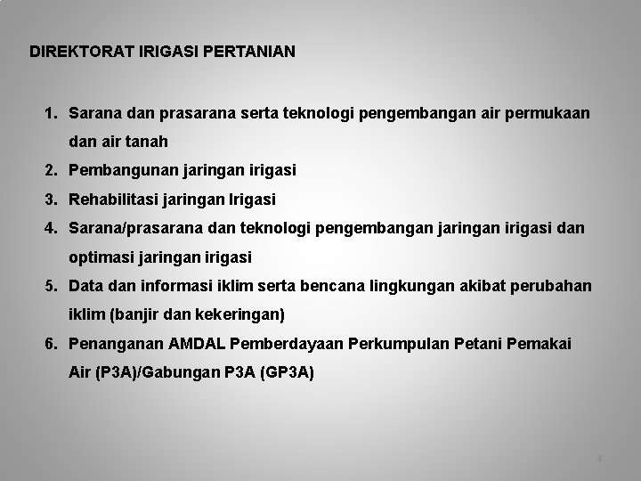 DIREKTORAT IRIGASI PERTANIAN 1. Sarana dan prasarana serta teknologi pengembangan air permukaan dan air