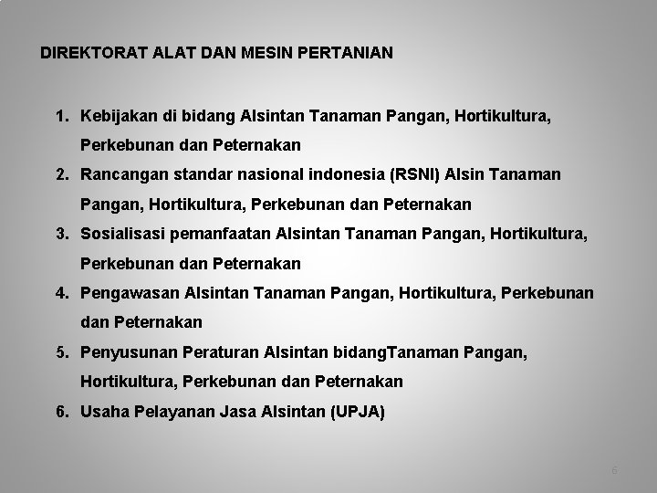 DIREKTORAT ALAT DAN MESIN PERTANIAN 1. Kebijakan di bidang Alsintan Tanaman Pangan, Hortikultura, Perkebunan