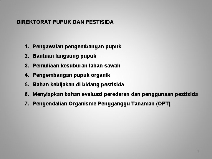 DIREKTORAT PUPUK DAN PESTISIDA 1. Pengawalan pengembangan pupuk 2. Bantuan langsung pupuk 3. Pemuliaan