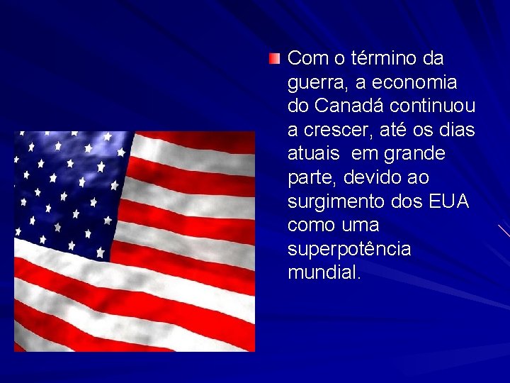 Com o término da guerra, a economia do Canadá continuou a crescer, até os