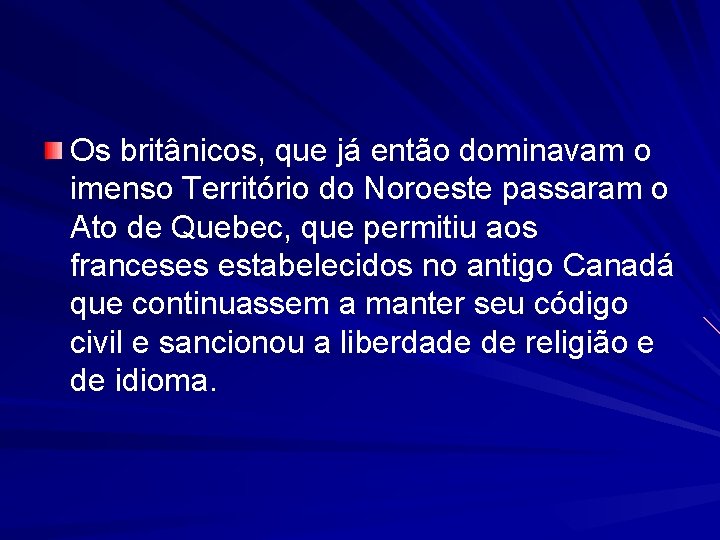 Os britânicos, que já então dominavam o imenso Território do Noroeste passaram o Ato