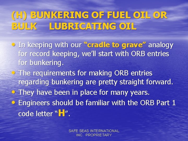 (H) BUNKERING OF FUEL OIL OR BULK LUBRICATING OIL • In keeping with our