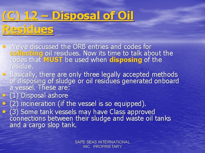 (C) 12 – Disposal of Oil Residues • We’ve discussed the ORB entries and