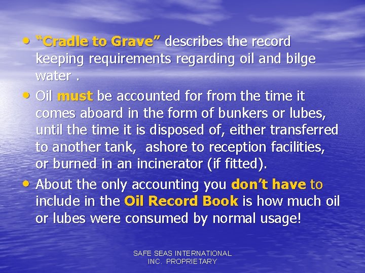  • “Cradle to Grave” describes the record • • keeping requirements regarding oil