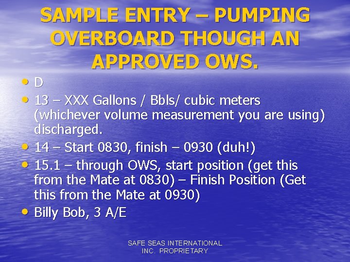 SAMPLE ENTRY – PUMPING OVERBOARD THOUGH AN APPROVED OWS. • D • 13 –