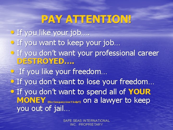 PAY ATTENTION! • If you like your job…. • If you want to keep