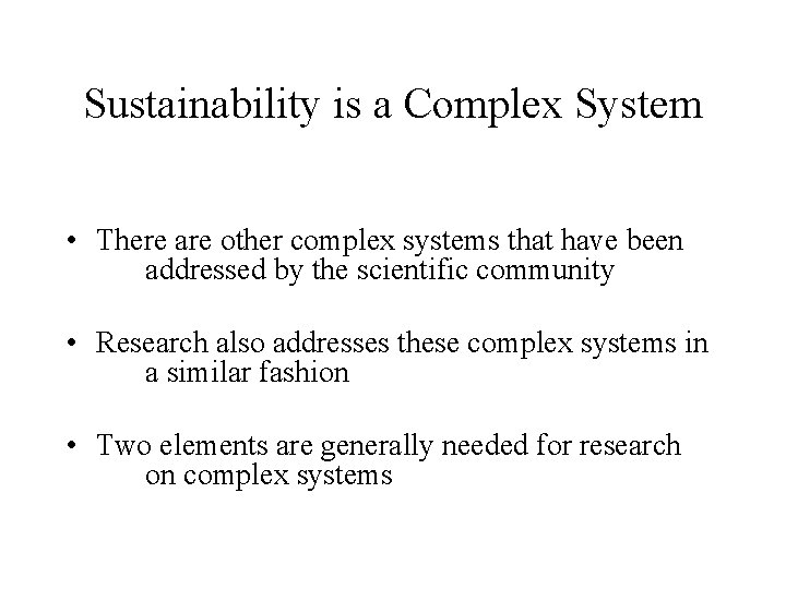 Sustainability is a Complex System • There are other complex systems that have been
