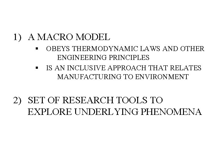1) A MACRO MODEL § § OBEYS THERMODYNAMIC LAWS AND OTHER ENGINEERING PRINCIPLES IS