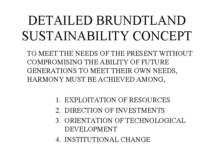 DETAILED BRUNDTLAND SUSTAINABILITY CONCEPT TO MEET THE NEEDS OF THE PRESENT WITHOUT COMPROMISING THE