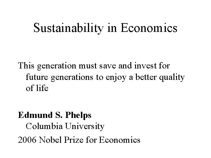 Sustainability in Economics This generation must save and invest for future generations to enjoy