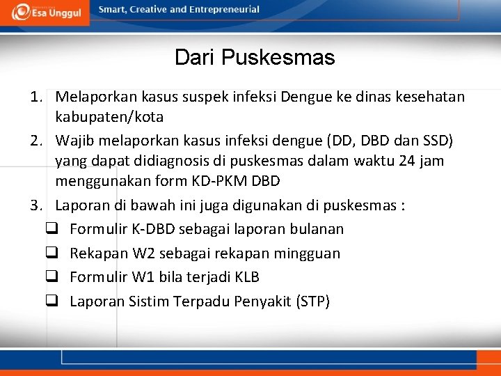 Dari Puskesmas 1. Melaporkan kasus suspek infeksi Dengue ke dinas kesehatan kabupaten/kota 2. Wajib