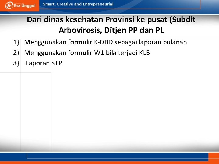 Dari dinas kesehatan Provinsi ke pusat (Subdit Arbovirosis, Ditjen PP dan PL 1) Menggunakan