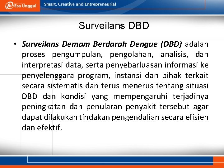 Surveilans DBD • Surveilans Demam Berdarah Dengue (DBD) adalah proses pengumpulan, pengolahan, analisis, dan