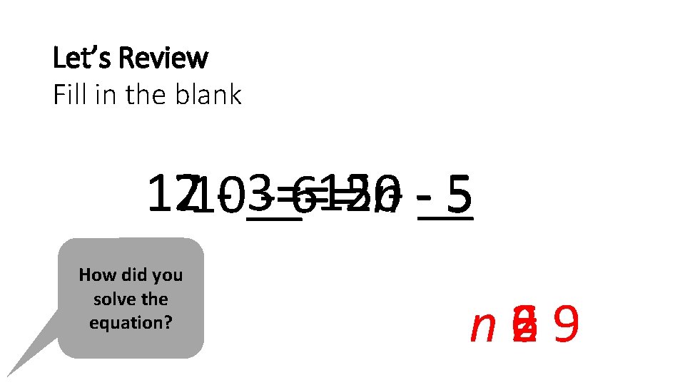 Let’s Review Fill in the blank 12 - 3= 1710 __= 5 - 615