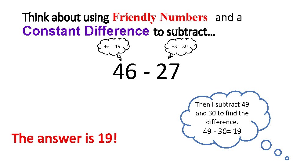 Think about using Friendly Numbers and a Constant Difference to subtract… +3 = 49