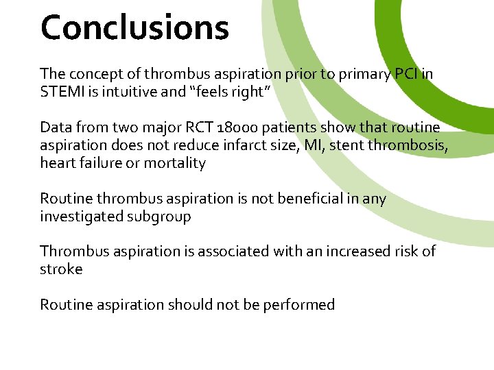 Conclusions The concept of thrombus aspiration prior to primary PCI in STEMI is intuitive
