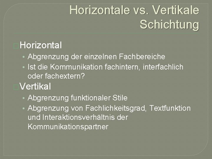 Horizontale vs. Vertikale Schichtung �Horizontal • Abgrenzung der einzelnen Fachbereiche • Ist die Kommunikation