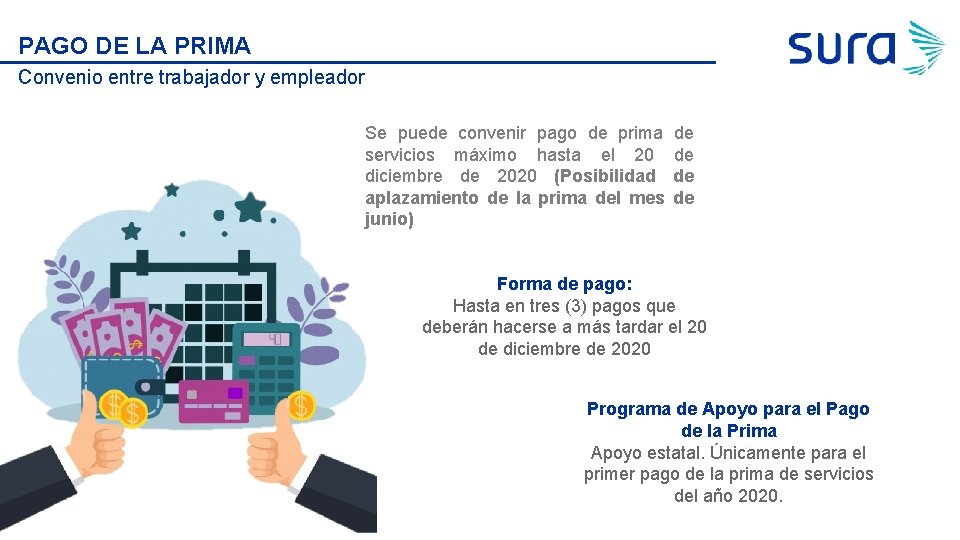 PAGO DE LA PRIMA Convenio entre trabajador y empleador Se puede convenir pago de