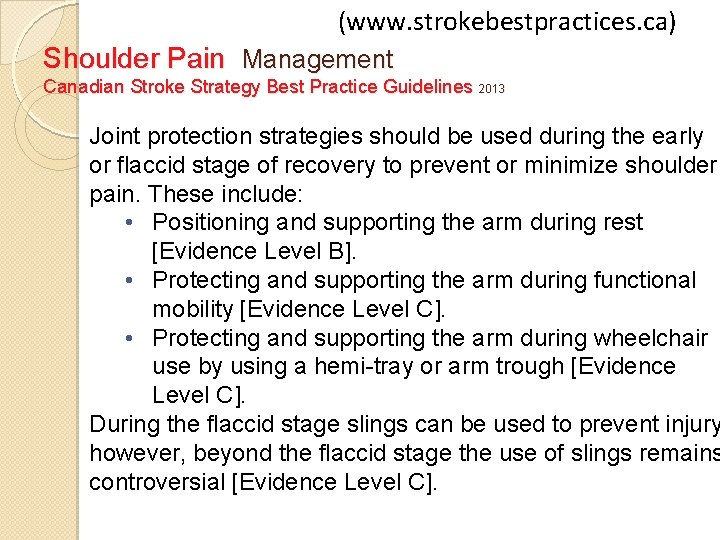 (www. strokebestpractices. ca) Shoulder Pain Management Canadian Stroke Strategy Best Practice Guidelines 2013 Joint