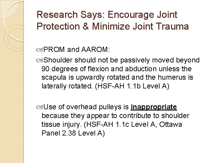 Research Says: Encourage Joint Protection & Minimize Joint Trauma PROM and AAROM: Shoulder should
