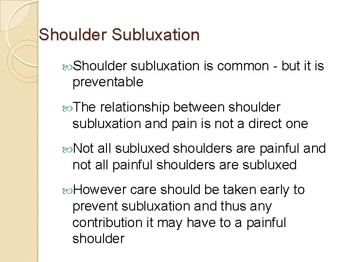 Shoulder Subluxation Shoulder subluxation is common - but it is preventable The relationship between