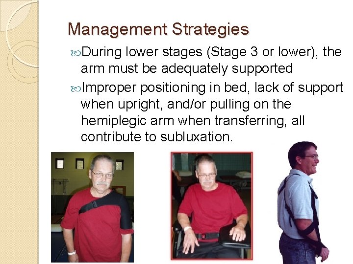 Management Strategies During lower stages (Stage 3 or lower), the arm must be adequately